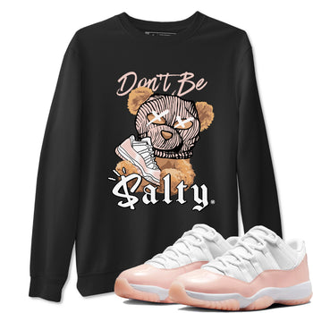 Air Jordan 11 Low Legend Pink shirts to match jordans Don't Be Salty Bear sneaker match tees 11s Legend Pink SNRT Sneaker Tees streetwear brand Black 1 unisex cotton tee