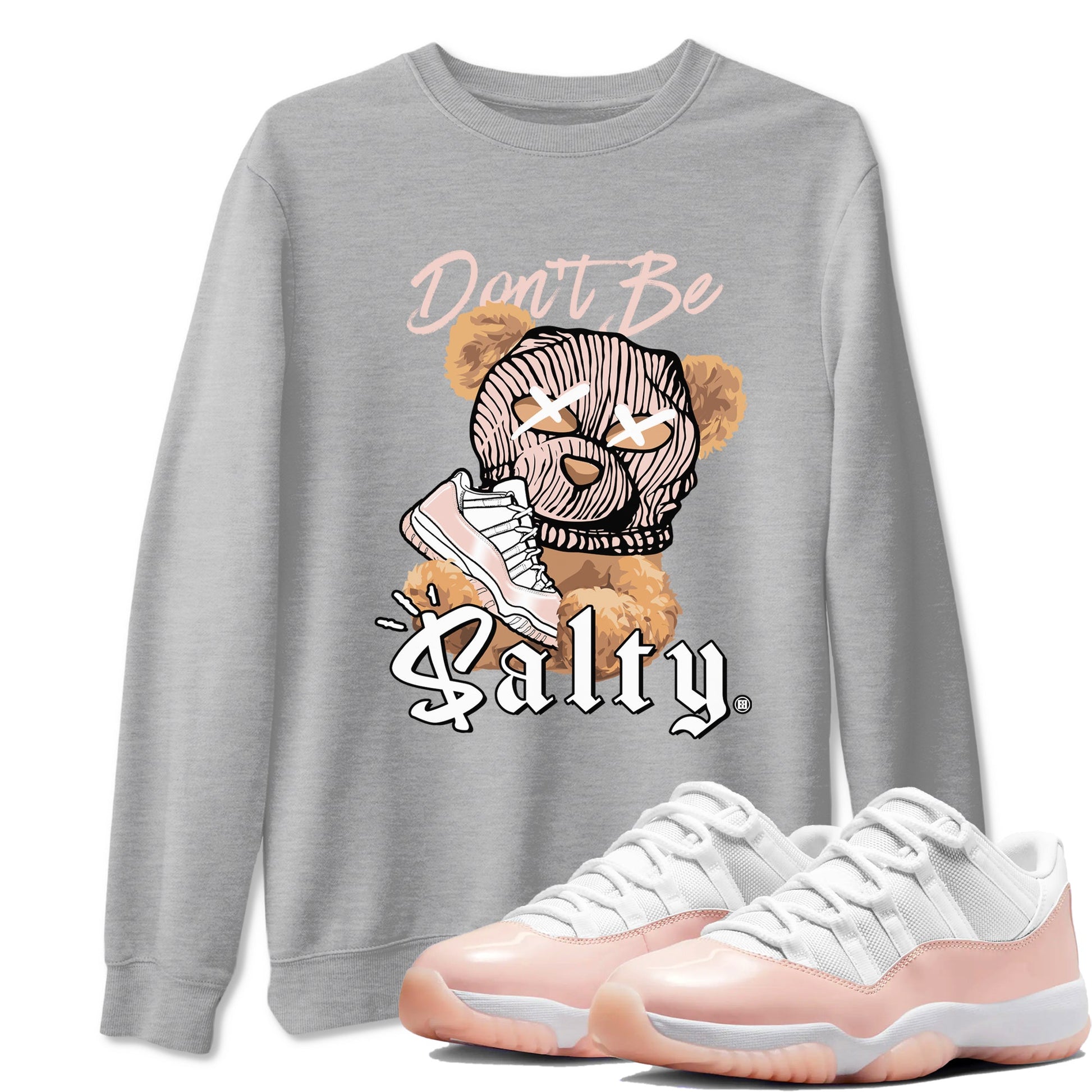 Air Jordan 11 Low Legend Pink shirts to match jordans Don't Be Salty Bear sneaker match tees 11s Legend Pink SNRT Sneaker Tees streetwear brand Heather Grey 1 unisex cotton tee