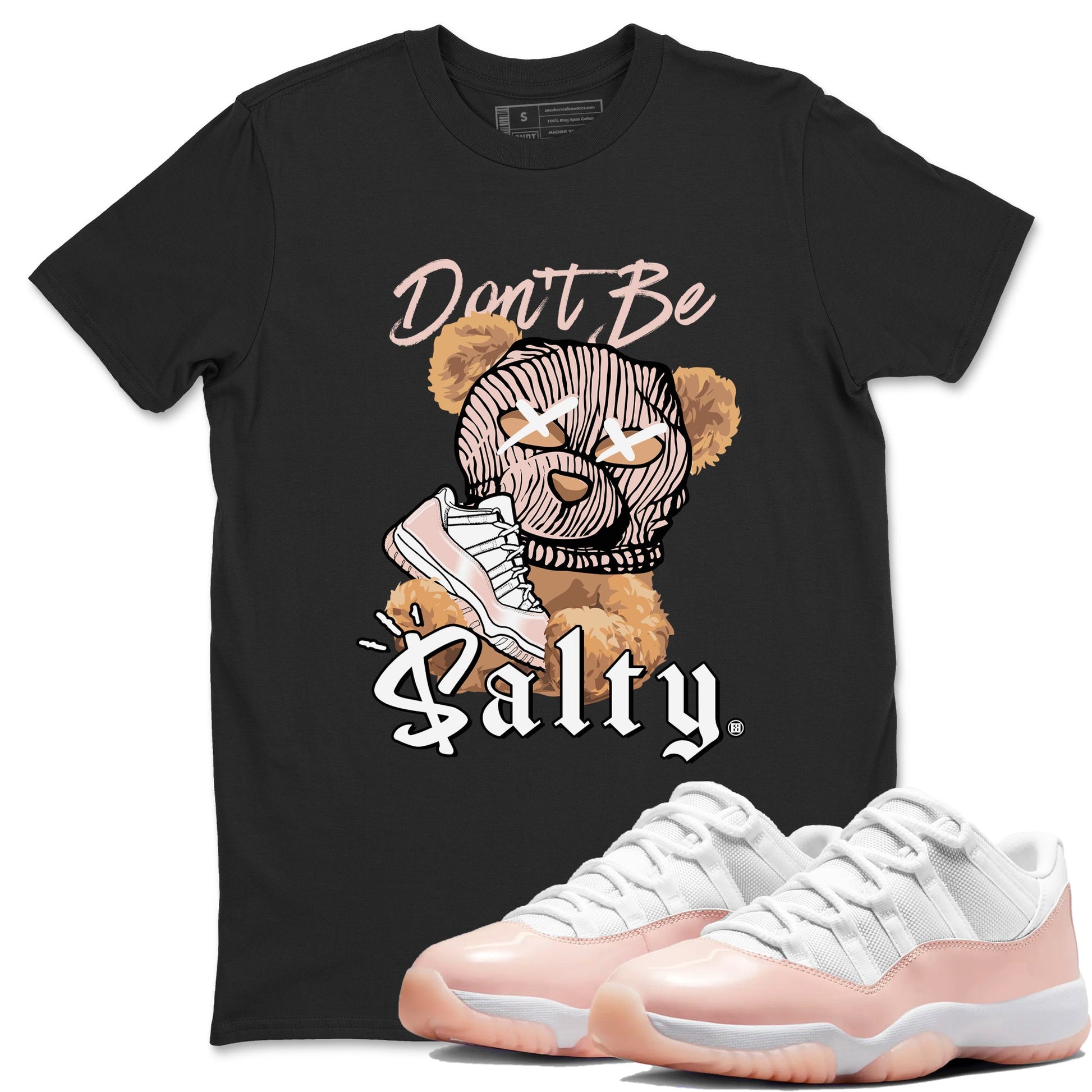 Air Jordan 11 Low Legend Pink shirts to match jordans Don't Be Salty Bear sneaker match tees 11s Legend Pink SNRT Sneaker Tees streetwear brand Black 1 unisex cotton tee