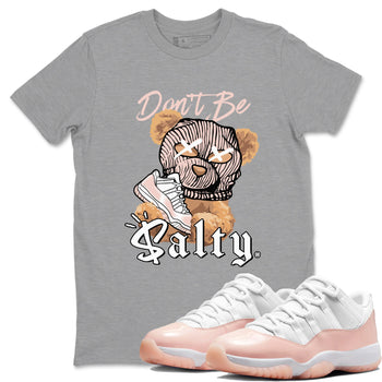 Air Jordan 11 Low Legend Pink shirts to match jordans Don't Be Salty Bear sneaker match tees 11s Legend Pink SNRT Sneaker Tees streetwear brand Heather Grey 1 unisex cotton tee