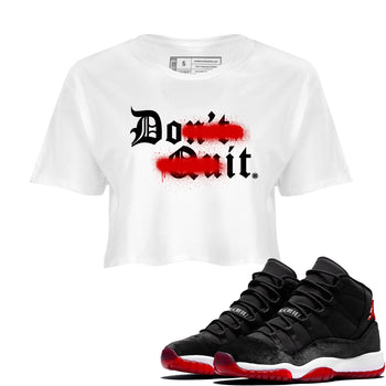 11s Bred Velvet shirts to match jordans Don't Quit Do It sneaker match tees Air Jordan 11 Retro Bred Velvet match shoes to clothes SNRT Sneaker Tees unisex cotton White 1 crop tee