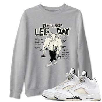 AJ5 Sail shirt to match jordans Don't Skip Leg Day sneaker tees Air Jordan 5 Sail SNRT Sneaker Release Tees unisex cotton Heather Grey 1 crew neck shirt