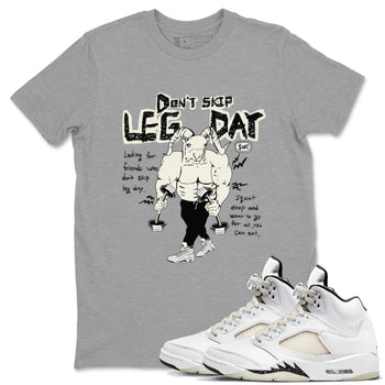 AJ5 Sail shirt to match jordans Don't Skip Leg Day sneaker tees Air Jordan 5 Sail SNRT Sneaker Release Tees unisex cotton Heather Grey 1 crew neck shirt