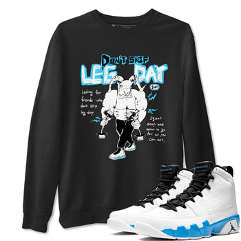 9s Powder Blue shirt to match jordans Don't Skip Leg Day sneaker tees Air Jordan 9 Powder Blue SNRT Sneaker Release Tees unisex cotton Black 1 crew neck shirt