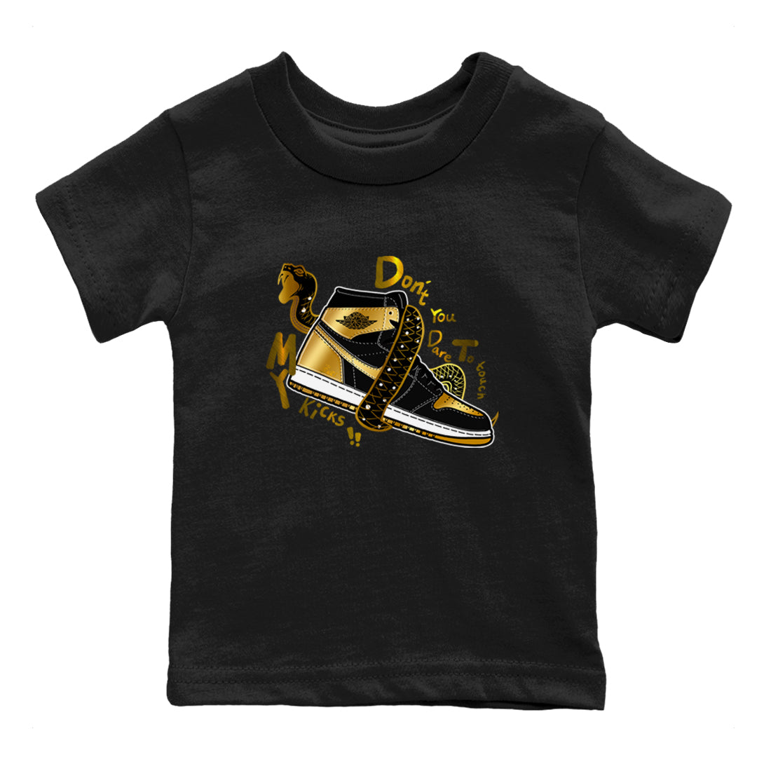 1s Black Metallic Gold shirts to match jordans Don't Touch My Kicks sneaker match tees Jordan 1 High OG Black and Gold SNRT Sneaker Tees streetwear brand Baby and Youth Black 2 cotton tee