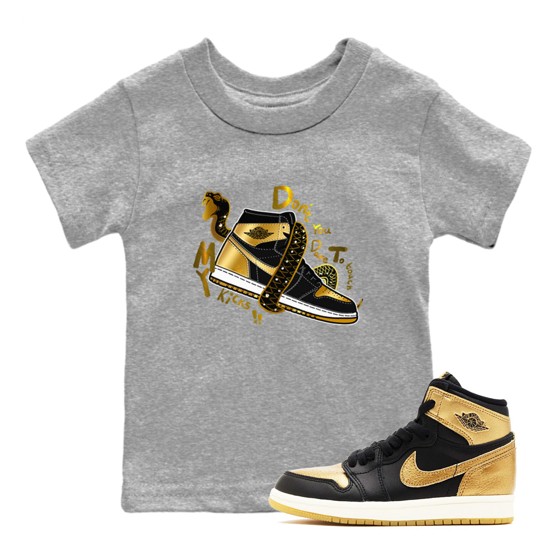 1s Black Metallic Gold shirts to match jordans Don't Touch My Kicks sneaker match tees Jordan 1 High OG Black and Gold SNRT Sneaker Tees streetwear brand Baby and Youth Heather Grey 1 cotton tee