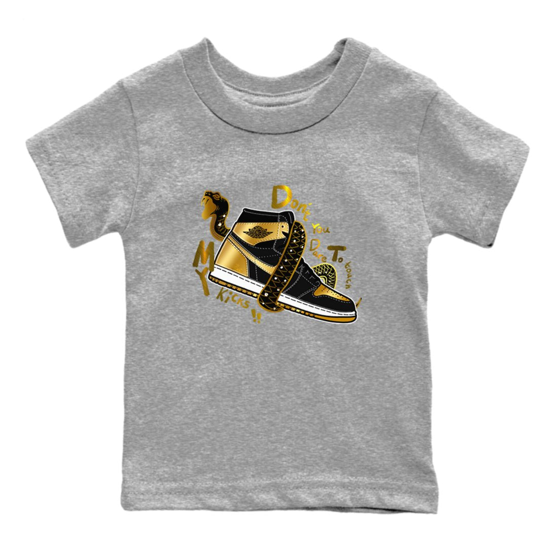 1s Black Metallic Gold shirts to match jordans Don't Touch My Kicks sneaker match tees Jordan 1 High OG Black and Gold SNRT Sneaker Tees streetwear brand Baby and Youth Heather Grey 2 cotton tee