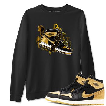 1s Black Metallic Gold shirts to match jordans Don't Touch My Kicks sneaker match tees Jordan 1 High OG Black and Gold SNRT Sneaker Tees streetwear brand Black 1 unisex cotton tee