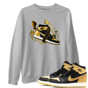 1s Black Metallic Gold shirts to match jordans Don't Touch My Kicks sneaker match tees Jordan 1 High OG Black and Gold SNRT Sneaker Tees streetwear brand Heather Grey 1 unisex cotton tee