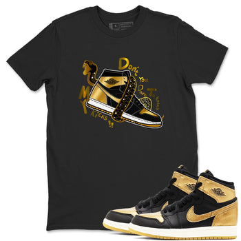 1s Black Metallic Gold shirts to match jordans Don't Touch My Kicks sneaker match tees Jordan 1 High OG Black and Gold SNRT Sneaker Tees streetwear brand Black 1 unisex cotton tee