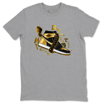 1s Black Metallic Gold shirts to match jordans Don't Touch My Kicks sneaker match tees Jordan 1 High OG Black and Gold SNRT Sneaker Tees streetwear brand Heather Grey 2 unisex cotton tee