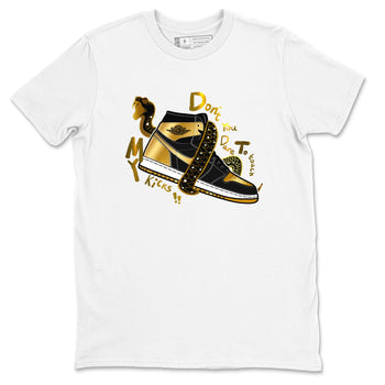 1s Black Metallic Gold shirts to match jordans Don't Touch My Kicks sneaker match tees Jordan 1 High OG Black and Gold SNRT Sneaker Tees streetwear brand White 2 unisex cotton tee