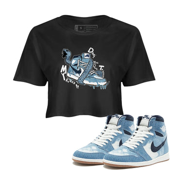 1s Denim shirts to match jordans Don't Touch My Kicks sneaker match tees Air Jordan 1 Denim SNRT Sneaker Tees streetwear brand Black 1 crop tee