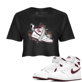 AJ1 High '85 Metallic Burgundy shirts to match jordans Don't Touch My Kicks sneaker match tees 1s High '85 Metallic Burgundy SNRT Sneaker Tees streetwear brand Black 1 crop tee