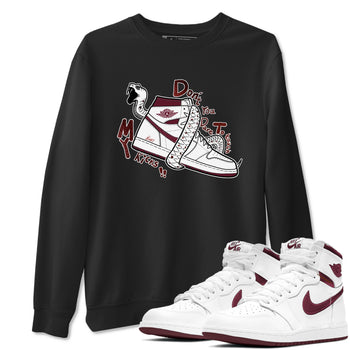 AJ1 High '85 Metallic Burgundy shirts to match jordans Don't Touch My Kicks sneaker match tees 1s High '85 Metallic Burgundy SNRT Sneaker Tees streetwear brand Black 1 unisex cotton tee