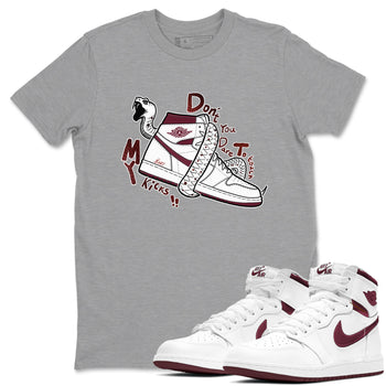 AJ1 High '85 Metallic Burgundy shirts to match jordans Don't Touch My Kicks sneaker match tees 1s High '85 Metallic Burgundy SNRT Sneaker Tees streetwear brand Heather Grey 1 unisex cotton tee