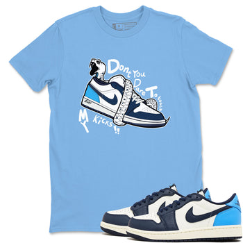 1s Obsidian shirts to match jordans Don't Touch My Kicks shirts to match Jordans AJ1 Retro Low OG Obsidian match shoes to clothes SNRT Sneaker Tees unisex cotton Carolina Blue 1 shirts