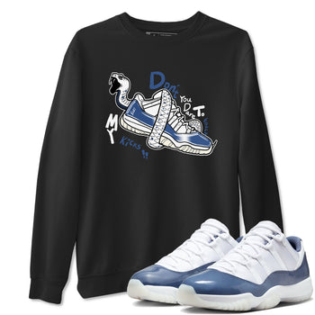 11s Diffused Blue shirts to match jordans Don't Touch My Kicks sneaker match tees Air Jordan 11 Diffused Blue SNRT Sneaker Tees streetwear brand Black 1 unisex cotton tee