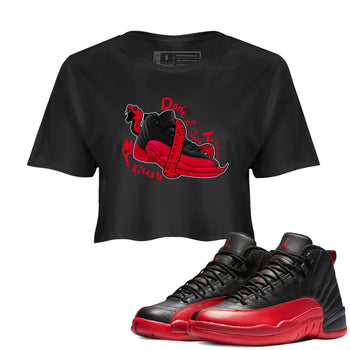 12s Flu Game shirts to match jordans Don't Touch My Kicks sneaker match tees Air Jordan 12 Retro Flu Game match shoes to clothes SNRT Sneaker Tees unisex cotton Black 1 crop tee