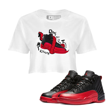 12s Flu Game shirts to match jordans Don't Touch My Kicks sneaker match tees Air Jordan 12 Retro Flu Game match shoes to clothes SNRT Sneaker Tees unisex cotton White 1 crop tee