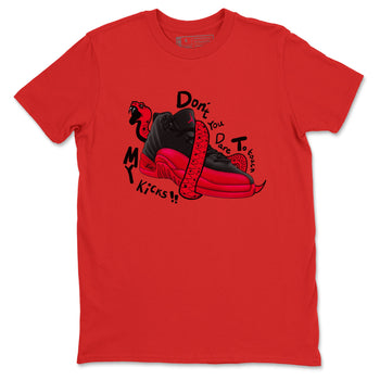 12s Flu Game shirts to match jordans Don't Touch My Kicks sneaker match tees Air Jordan 12 Retro Flu Game match shoes to clothes SNRT Sneaker Tees unisex cotton Red 2 shirts