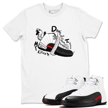 Air Jordan 12 Red Taxi shirts to match jordans Don't Touch My Kicks sneaker match tees 12s Red Taxi SNRT sneaker release Tees unisex cotton White 1 crew neck shirt