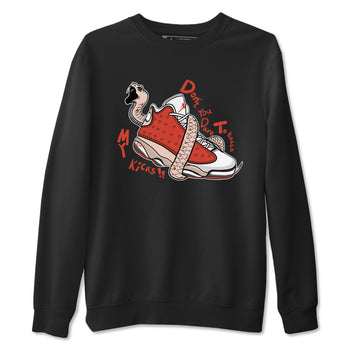 13s Dune Red shirts to match jordans Don't Touch My Kicks sneaker match tees Air Jordan 13 Dune Red SNRT Sneaker Tees streetwear brand Black 2 unisex cotton tee