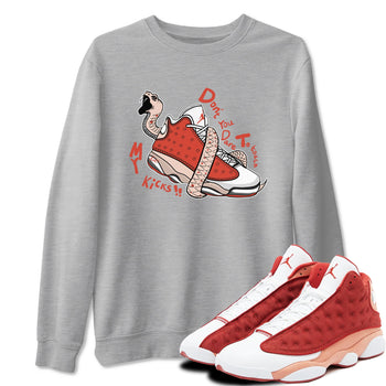 13s Dune Red shirts to match jordans Don't Touch My Kicks sneaker match tees Air Jordan 13 Dune Red SNRT Sneaker Tees streetwear brand Heather Grey 1 unisex cotton tee