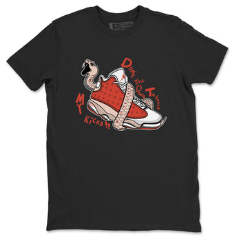 13s Dune Red shirts to match jordans Don't Touch My Kicks sneaker match tees Air Jordan 13 Dune Red SNRT Sneaker Tees streetwear brand Black 2 unisex cotton tee