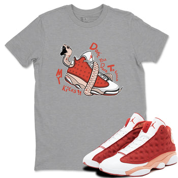 13s Dune Red shirts to match jordans Don't Touch My Kicks sneaker match tees Air Jordan 13 Dune Red SNRT Sneaker Tees streetwear brand Heather Grey 1 unisex cotton tee