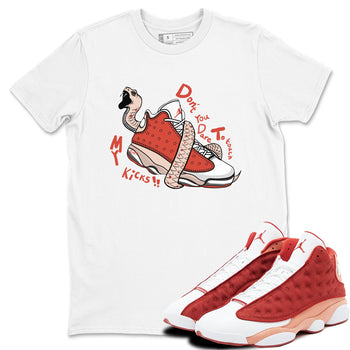 13s Dune Red shirts to match jordans Don't Touch My Kicks sneaker match tees Air Jordan 13 Dune Red SNRT Sneaker Tees streetwear brand White 1 unisex cotton tee