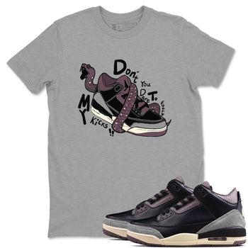 AJ3 A Ma Maniere x Black shirts to match jordans Don't Touch My Kicks sneaker match tees A Ma Maniere x Air Jordan 3 “Black” SNRT Sneaker Tees streetwear brand Heather Grey 1 unisex cotton tee