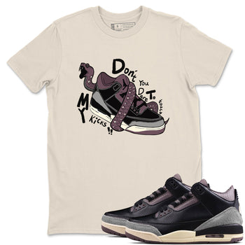 AJ3 A Ma Maniere x Black shirts to match jordans Don't Touch My Kicks sneaker match tees A Ma Maniere x Air Jordan 3 “Black” SNRT Sneaker Tees streetwear brand Natural 1 unisex cotton tee