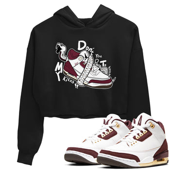 3s A Ma Maniere x Burgundy Crush shirts to match jordans Don't Touch My Kicks sneaker match teesA Ma Maniére x Air Jordan 3 "Burgundy Crush" SNRT Sneaker Tees streetwear brand Black 1 crop tee