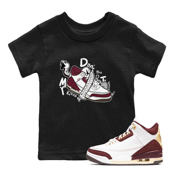 3s A Ma Maniere x Burgundy Crush shirts to match jordans Don't Touch My Kicks sneaker match teesA Ma Maniére x Air Jordan 3 "Burgundy Crush" SNRT Sneaker Tees streetwear brand Baby and Youth Black 1 cotton tee