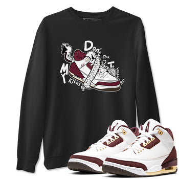 3s A Ma Maniere x Burgundy Crush shirts to match jordans Don't Touch My Kicks sneaker match teesA Ma Maniére x Air Jordan 3 "Burgundy Crush" SNRT Sneaker Tees streetwear brand Black 1 unisex cotton tee