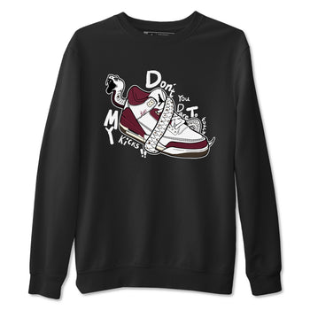 3s A Ma Maniere x Burgundy Crush shirts to match jordans Don't Touch My Kicks sneaker match teesA Ma Maniére x Air Jordan 3 "Burgundy Crush" SNRT Sneaker Tees streetwear brand Black 2 unisex cotton tee