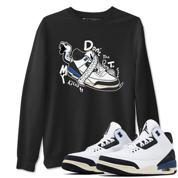 3s For The Love to match jordans Don't Touch My Kicks sneaker match tees A Ma Maniere For The Love match shoes to clothes SNRT Sneaker Tees unisex cotton Black 1 shirts
