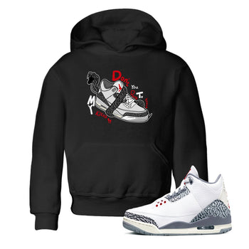 3s Cement Grey shirts to match jordans Don't Touch My Kicks sneaker match tees Air Jordan 3 Cement Grey SNRT Sneaker Release Tees Youth Baby Black 1 crew neck shirts