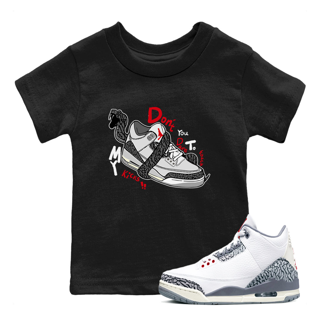 3s Cement Grey shirts to match jordans Don't Touch My Kicks sneaker match tees Air Jordan 3 Cement Grey SNRT Sneaker Release Tees Youth Baby Black 1 crew neck shirts