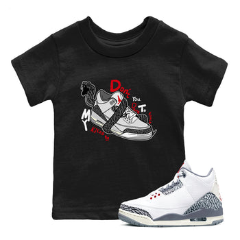 3s Cement Grey shirts to match jordans Don't Touch My Kicks sneaker match tees Air Jordan 3 Cement Grey SNRT Sneaker Release Tees Youth Baby Black 1 crew neck shirts