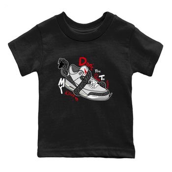 3s Cement Grey shirts to match jordans Don't Touch My Kicks sneaker match tees Air Jordan 3 Cement Grey SNRT Sneaker Release Tees Youth Baby Black 2 crew neck shirts