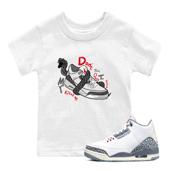 3s Cement Grey shirts to match jordans Don't Touch My Kicks sneaker match tees Air Jordan 3 Cement Grey SNRT Sneaker Release Tees Youth Baby White 1 crew neck shirts