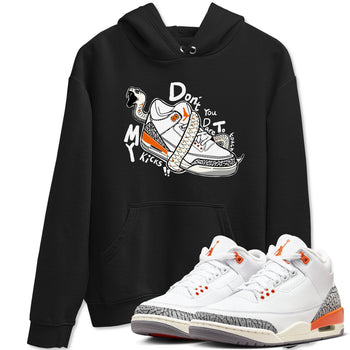 3s Georgia Peach shirt to match jordans Don't Touch My Kicks sneaker tees Air Jordan 3 Georgia Peach SNRT Sneaker Release Tees unisex cotton Black 1 crew neck shirt