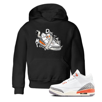 3s Georgia Peach shirt to match jordans Don't Touch My Kicks sneaker tees Air Jordan 3 Georgia Peach SNRT sneaker release tees baby toddler Black 1 cotton Shirt