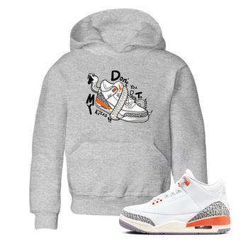 3s Georgia Peach shirt to match jordans Don't Touch My Kicks sneaker tees Air Jordan 3 Georgia Peach SNRT sneaker release tees baby toddler Heather Grey 1 cotton Shirt