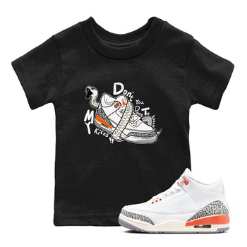 3s Georgia Peach shirt to match jordans Don't Touch My Kicks sneaker tees Air Jordan 3 Georgia Peach SNRT sneaker release tees baby toddler Black 1 cotton Shirt