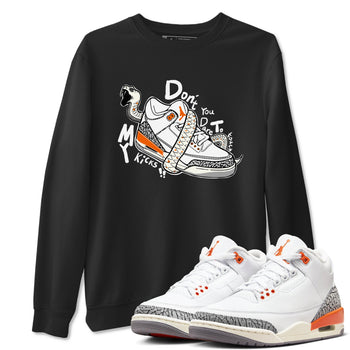 3s Georgia Peach shirt to match jordans Don't Touch My Kicks sneaker tees Air Jordan 3 Georgia Peach SNRT Sneaker Release Tees unisex cotton Black 1 crew neck shirt
