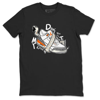 3s Georgia Peach shirt to match jordans Don't Touch My Kicks sneaker tees Air Jordan 3 Georgia Peach SNRT Sneaker Release Tees unisex cotton Black 2 crew neck shirt