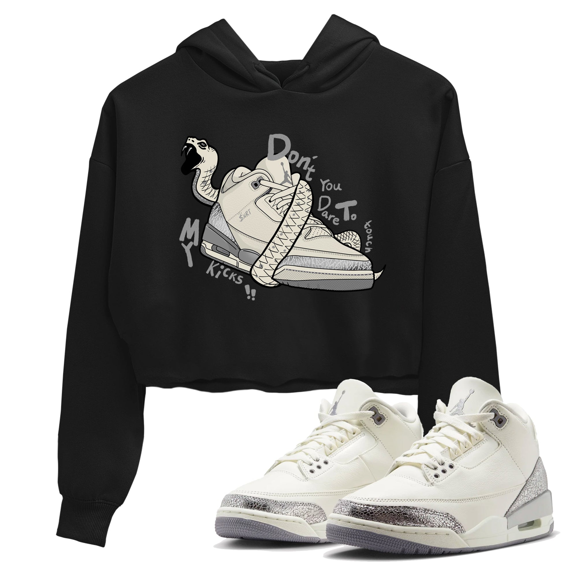 3s Sail and Cement Grey shirts to match jordans Don't Touch My Kicks sneaker match tees Air Jordan 3 Retro Sail and Cement Grey match shoes to clothes SNRT Sneaker Tees unisex cotton Black 1 crop tee